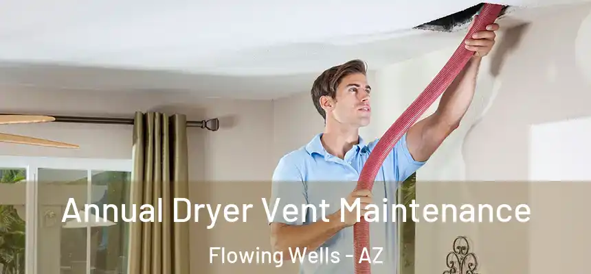  Annual Dryer Vent Maintenance Flowing Wells - AZ
