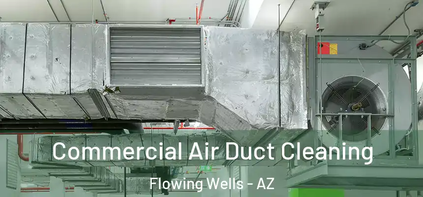  Commercial Air Duct Cleaning Flowing Wells - AZ