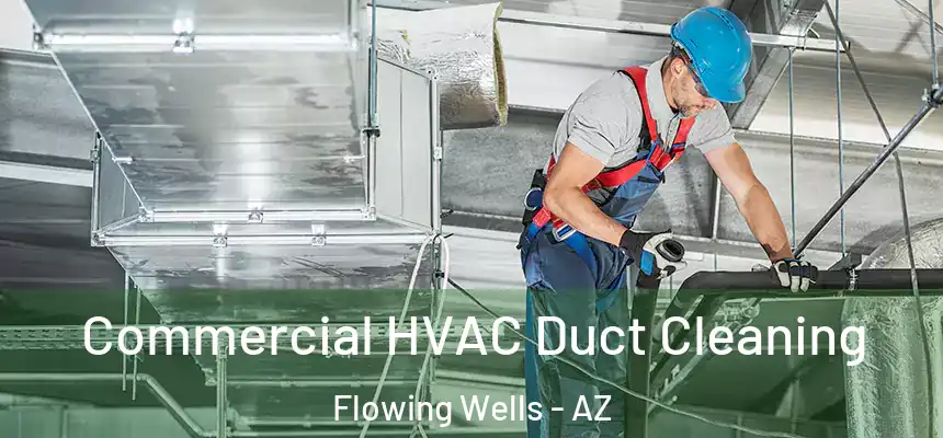  Commercial HVAC Duct Cleaning Flowing Wells - AZ