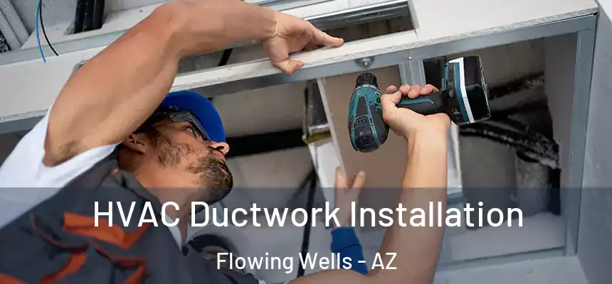  HVAC Ductwork Installation Flowing Wells - AZ