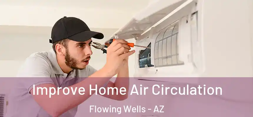  Improve Home Air Circulation Flowing Wells - AZ