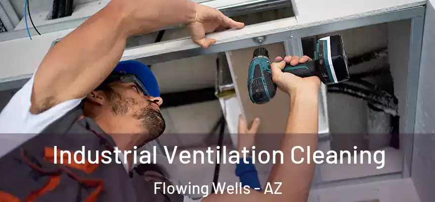  Industrial Ventilation Cleaning Flowing Wells - AZ
