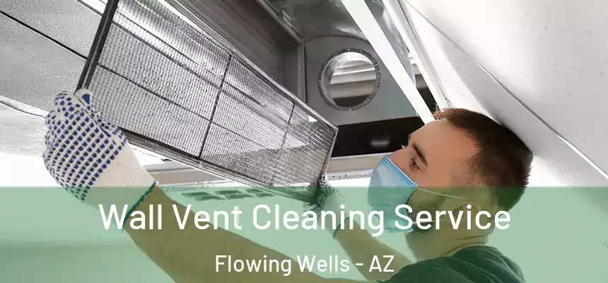  Wall Vent Cleaning Service Flowing Wells - AZ